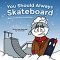 You Should Always Skateboard